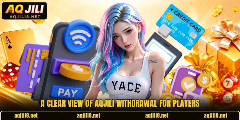 A clear view of AQJILI withdrawal for players