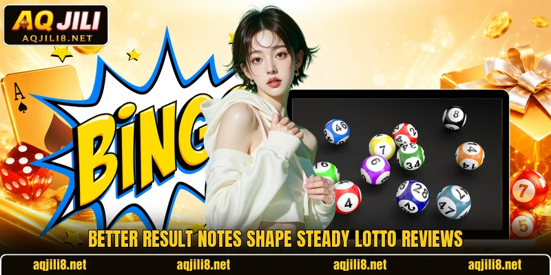 Better result notes shape steady lotto reviews