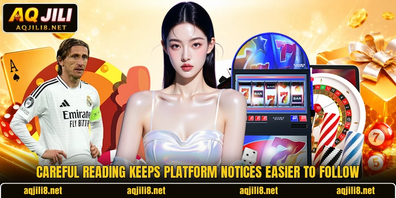 Careful reading keeps platform notices easier to follow