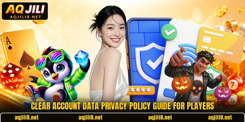 Clear account data privacy policy guide for players