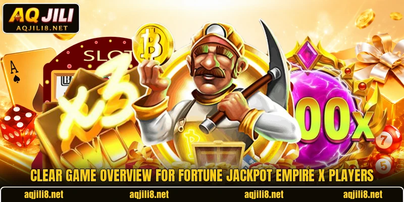 Clear game overview for Fortune Jackpot Empire X players