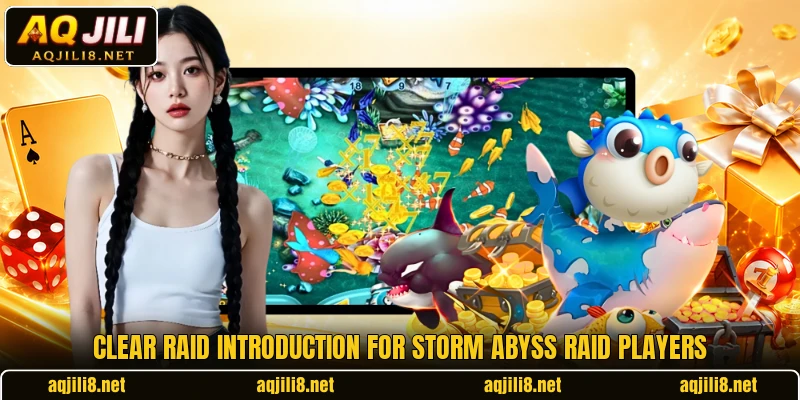 Clear raid introduction for Storm Abyss Raid players Clear raid introduction for Storm Abyss Raid players