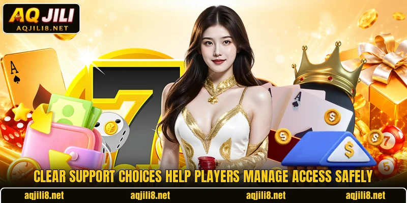 Clear support choices help players manage access safely