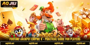 Fortune Jackpot Empire X - Practical Guide For Players