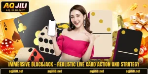 Immersive Blackjack – Realistic Live Card Action And Strategy