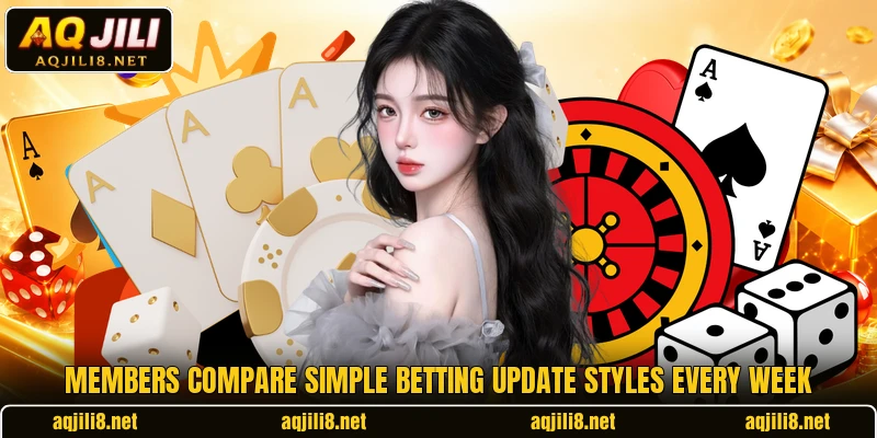 Members compare simple betting update styles every week