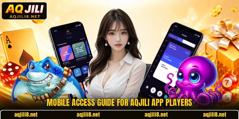 Mobile access guide for AQJILI app players