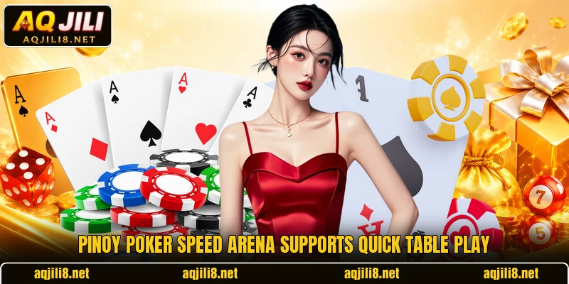 Pinoy Poker Speed Arena supports quick table play