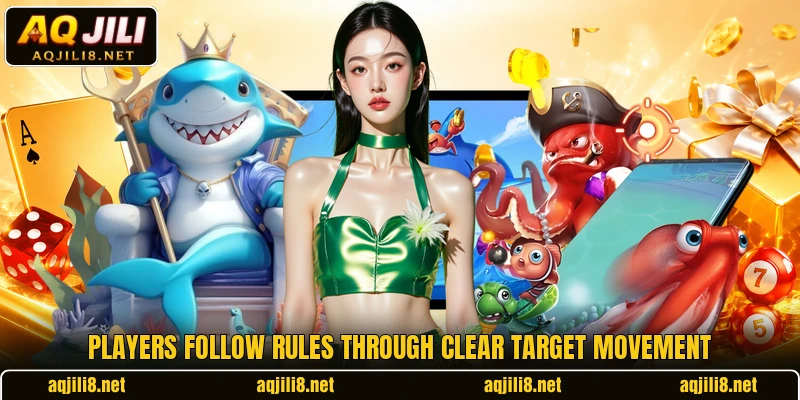 Players follow rules through clear target movement Players follow rules through clear target movement