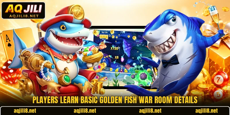 Players learn basic Golden Fish War room details