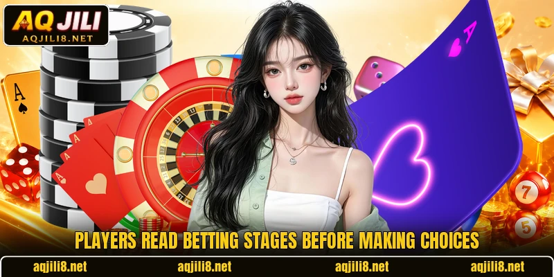 Players read betting stages before making choices