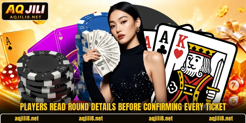 Players read round details before confirming every ticket