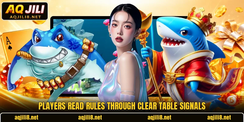 Players read rules through clear table signals Players read rules through clear table signals