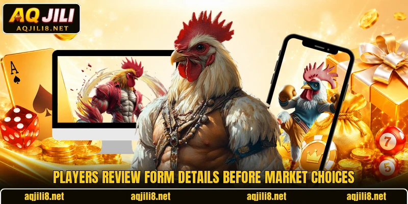Players review form details before market choices