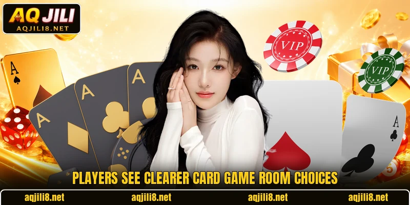 Players see clearer card game room choices