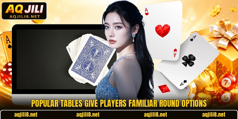 Popular tables give players familiar round options