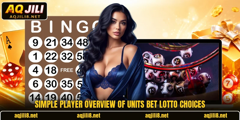 Simple player overview of Units Bet Lotto choices Simple player overview of Units Bet Lotto choices