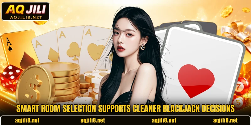 Smart room selection supports cleaner blackjack decisions
