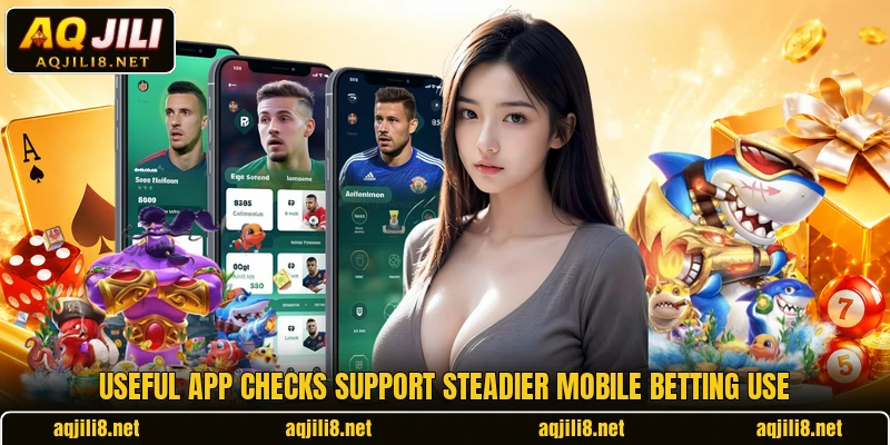 Useful app checks support steadier mobile betting use